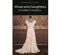 Wives and Daughters: (Wordsworth Classics New edition)