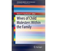 Wives of Child Molesters Within the Family (SpringerBriefs in Psychology)