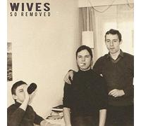 Wives - So Removed [VINYL]