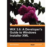 WiX 3.6: A Developer's Guide to Windows Installer XML