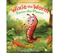 Wixie the Worm - exploring self-worth, unseen kindnes, mindfulness and simple ways children can help the planet