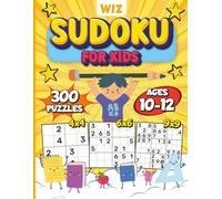 Wiz Sudoku for Kids Ages 10-12: A Big Activity Book of Logic Puzzles for Brainy Kids - Featuring 300 Fun 4x4, 6x6, and 9x9 Grids