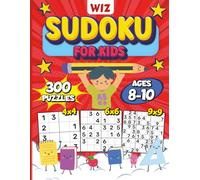 Wiz Sudoku for Kids Ages 8-10: A Big Activity Book of Logic Puzzles for Smart Kids - Featuring 300 Fun 4x4, 6x6, and 9x9 Grids