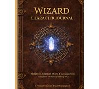 Wizard Character Journal: A Spellbook-Style Character Sheet Collection for Tabletop Role-Playing Games