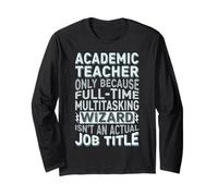 Wizard Job Title Quote - Funny Academic Teacher Long Sleeve T-Shirt