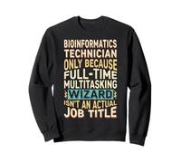 Wizard Job Title Quote - Funny Bioinformatics Technician Sweatshirt