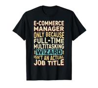Wizard Job Title Quote - Funny E-Commerce Manager T-Shirt