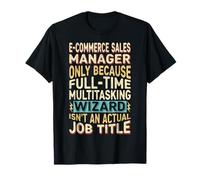 Wizard Job Title Quote - Funny E-Commerce Sales Manager T-Shirt