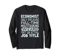 Wizard Job Title Quote - Funny Economist Long Sleeve T-Shirt