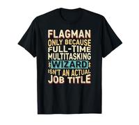 Wizard Job Title Quote - Funny Flagman T-Shirt