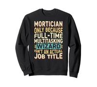 Wizard Job Title Quote - Funny Mortician Sweatshirt