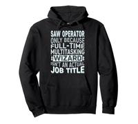 Wizard Job Title Quote - Funny Saw Operator Pullover Hoodie