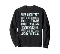 Wizard Job Title Quote - Funny Web Architect Sweatshirt