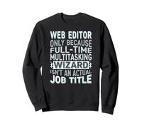 Wizard Job Title Quote - Funny Web Editor Sweatshirt