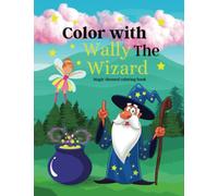 Wizard magic Coloring Book For All Ages: Magic themed coloring book with magical creatures like unicorns, fairies, witches and other magical things.