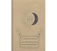 Wizard Notebook: Lined Notebook, Diary, Journal, College Ruled Paper For Those Who Love The World of Magic, Wizards and Witches, Vintage