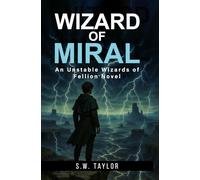 Wizard of Miral: An Unstable Wizards of Fellion Novel (The Unstable Wizards of Fellion)