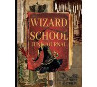Wizard School Junk Journal: Ephemera Kit Includes 22 Pages For Magic School Scrapbooking