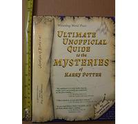 Wizarding World Press' Ultimate Unofficial Guide to the Mysteries of Harry Potter: Analysis of Books 1-4