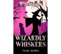 Wizardly Whiskers (A Wizards of Little Hope Cozy Mystery)