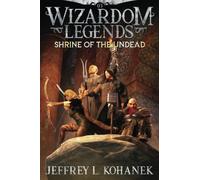Wizardom Legends: Shrine of the Undead (Tor the Dungeon Crawler)