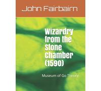 Wizardry from the Stone Chamber (c. 1590): Museum of Go Theory