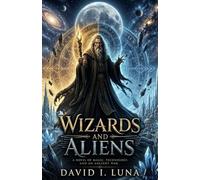 WIZARDS AND ALIENS (The Forge of Legends)
