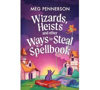 Wizards, Heists and Other Ways to Steal a Spellbook: A cosy bookish fantasy adventure (Hornsboggle & Dodge)