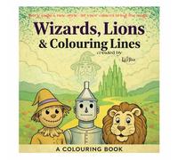 Wizards, Lions & Colouring Lines: Every page a new style - let your colours bring the magic