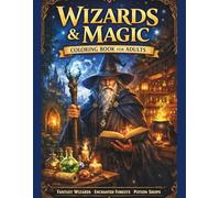 WIZARDS & MAGIC Coloring Book for Adults: A Fantasy Wizard Coloring Book Featuring Spellcasters, Enchanted Forests, Potion Shops & Mystical Magic ... Illustrations (ARCANE REALMS Coloring Series)