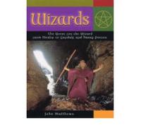 Wizards: The Quest for the Wizard from Merlin to Gandalf and Harry Potter