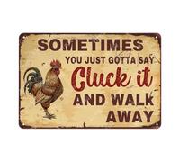 WIZYXQ Metal Signs Chicken Sometimes You Just Gotta Say Cluck and Walk Away Rustic Tin Sign Retro Aluminum Sign Wall Decor for Farmhouse Hen House 8×12 Inches