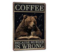 WIZYXQ Metal Signs Coffee Because Murder Is Wrong Bear Vintage Tin Sign for Home Office Kitchen Bar Cafe Garden Wall Decor 12x8 Inch