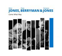 Wizz Jones, Pete Berryman & Simeon Jones - Come What May