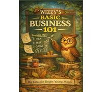 Wizzy’s Basic Business 101: Big Ideas for Bright Young Minds (PB Playbook Collection)