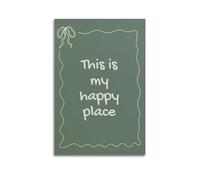 WJCSZS This Is My Happy Place Print Sage Green Poster Posters Premium Canvas Wall Art Stunning Landscape，Cityscape, And Classic Movie Modern Home Decor Art Prints For Living Room And Bed Room12x18inch