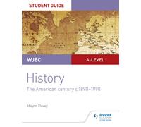 WJEC A-level History Student Guide Unit 3: The American century c.1890-1990