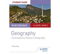 WJEC/Eduqas A-level Geography Student Guide 6: Contemporary Themes in Geography