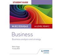 WJEC/Eduqas A-level Year 2 Business Student Guide 3: Business Analysis and Strategy