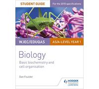 WJEC/Eduqas Biology AS/A Level Year 1 Student Guide: Basic biochemistry and cell organisation