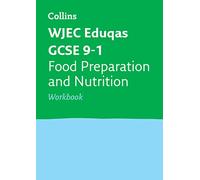 WJEC Eduqas GCSE 9-1 Food Preparation and Nutrition Workbook (Collins GCSE 9-1 Revision): Ideal for the 2026 and 2027 exams (Collins GCSE Grade 9-1 Revision)