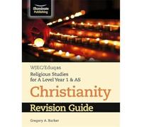 WJEC/Eduqas Religious Studies for A Level Year 1 & AS - Christianity Revision Guide