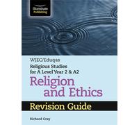 WJEC/Eduqas Religious Studies for A Level Year 2 & A2 Religion and Ethics Revision Guide