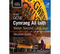 WJEC GCSE Cymraeg Ail Iaith Welsh Second Language: Revision Guide (Language Skills and Practice)