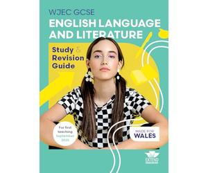 WJEC GCSE English Language and Literature (Single and Double Award): Study and Revision Guide