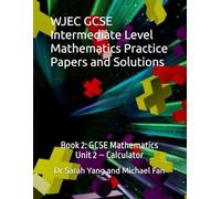 WJEC GCSE Intermediate Level Mathematics Practice Papers and Solutions: Book 2: GCSE Mathematics (Unit 2 - Calculator)