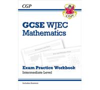 WJEC GCSE Maths Exam Practice Workbook: Intermediate (includes Answers)