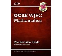 WJEC GCSE Maths Revision Guide (with Online Edition): (CGP GCSE Wales)