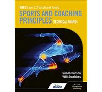 WJEC Level 1/2 Vocational Award Sports and Coaching Principles (Technical Award) - Student Book