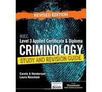 WJEC Level 3 Applied Certificate & Diploma Criminology: Study and Revision Guide - Revised Edition